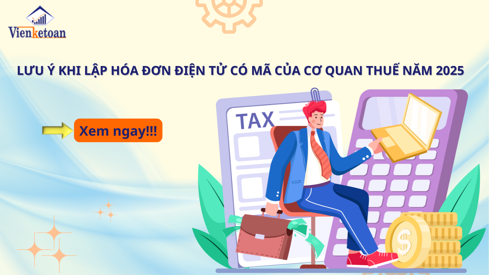 Lưu Ý Khi Lập Hóa Đơn Điện Tử Có Mã Của Cơ Quan Thuế Năm 2025